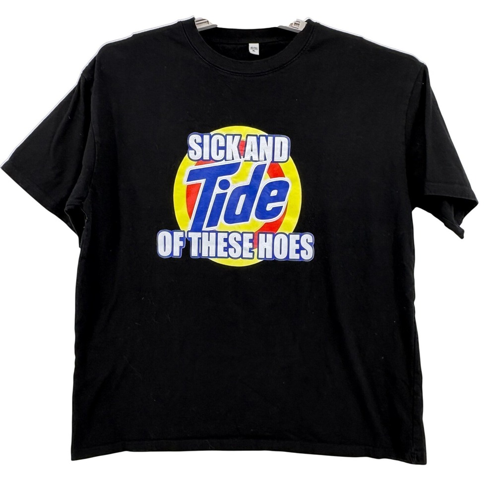 Unbranded‎ Sick And Tide Of These Hoes Graphic Mens T-Shirt XL Black